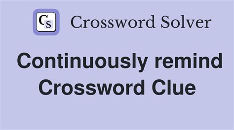 continuously remind crossword clue